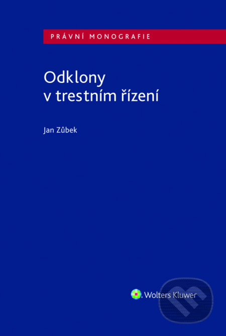 E-kniha: Odklony v trestním řízení (Jan Zůbek). Wolters Kluwer ČR, 2019 E-kniha: Odklony v trestním řízení (Jan Zůbek). Wolters Kluwer ČR, 2019