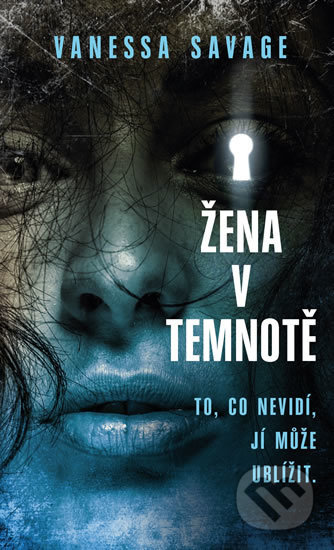Kniha: Žena v temnotě (Vanessa Savage). Baronet, 2019 Kniha: Žena v temnotě (Vanessa Savage). Baronet, 2019