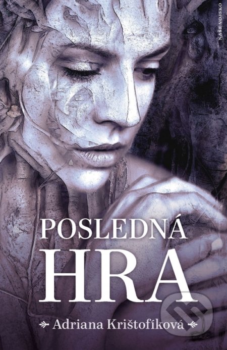 Kniha: Posledná hra (Adriana Krištofíková). Naše vojsko, 2019 Kniha: Posledná hra (Adriana Krištofíková). Naše vojsko, 2019
