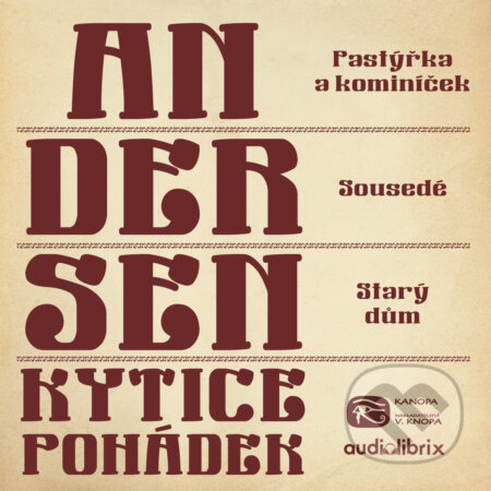 Audiokniha: Kytice pohádek H. C. Andersena 6 (Hans Christian Andersen). Kanopa, 2019 Audiokniha: Kytice pohádek H. C. Andersena 6 (Hans Christian Andersen). Kanopa, 2019