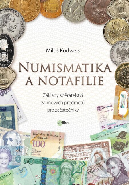 E-kniha: Numismatika a notafilie (Miloš Kudweis). Edika, 2017 E-kniha: Numismatika a notafilie (Miloš Kudweis). Edika, 2017