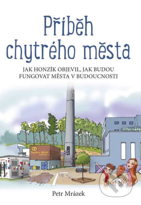 E-kniha: Příběh chytrého města (Petr Mrázek). Edika, 2018 E-kniha: Příběh chytrého města (Petr Mrázek). Edika, 2018