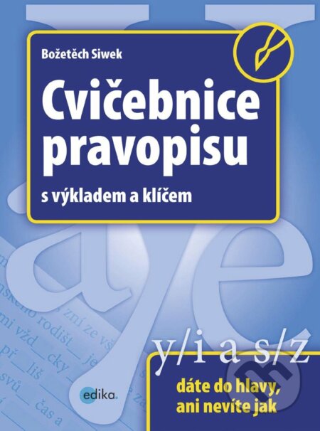 E-kniha: Cvičebnice pravopisu (Božetěch Siwek). Edika, 2017 E-kniha: Cvičebnice pravopisu (Božetěch Siwek). Edika, 2017