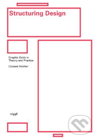 Kniha: Structuring Design (Michael Schmitz a Ulysses Voelker). Niggli, 2019 Kniha: Structuring Design (Michael Schmitz a Ulysses Voelker). Niggli, 2019