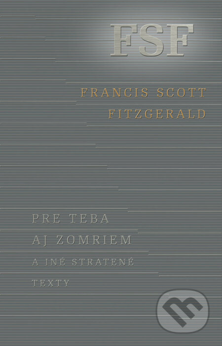 E-kniha: Pre teba aj zomriem a iné stratené texty (Francis Scott Fitzgerald). Ikar, 2018 E-kniha: Pre teba aj zomriem a iné stratené texty (Francis Scott Fitzgerald). Ikar, 2018
