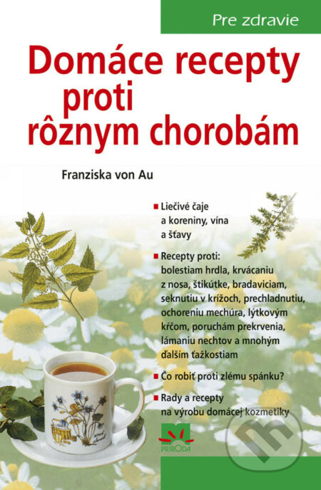 E-kniha: Domáce recepty proti rôznym chorobám, 4. vyd. (Franziska von Au). Ikar, 2018 E-kniha: Domáce recepty proti rôznym chorobám, 4. vyd. (Franziska von Au). Ikar, 2018