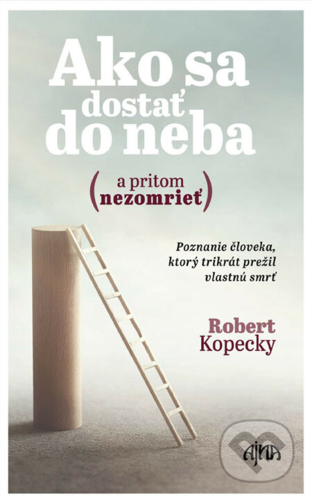 E-kniha: Ako sa dostať do neba (a pritom nezomrieť) (Robert Kopecky). Ikar, 2018 E-kniha: Ako sa dostať do neba (a pritom nezomrieť) (Robert Kopecky). Ikar, 2018