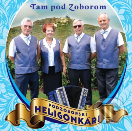 Hudební CD: Podzoborskí Heligonkári: Tam pod Zoborom (Hudobné albumy). Hudobné albumy, 2019 Hudební CD: Podzoborskí Heligonkári: Tam pod Zoborom (Hudobné albumy). Hudobné albumy, 2019