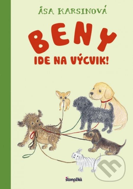 Kniha: Beny ide na výcvik! (Asa Karsin). Stonožka, 2019 Kniha: Beny ide na výcvik! (Asa Karsin). Stonožka, 2019