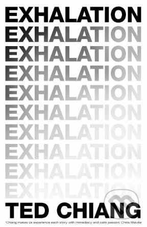 Kniha: Exhalation (Ted Chiang). Picador, 2019 Kniha: Exhalation (Ted Chiang). Picador, 2019