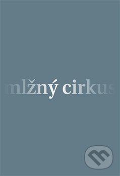 Kniha: Mlžný cirkus (David Růžička). Pavel Mervart, 2019 Kniha: Mlžný cirkus (David Růžička). Pavel Mervart, 2019