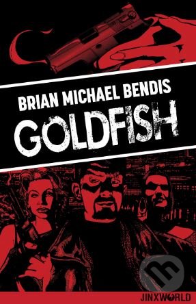 Kniha: Goldfish (Brian Michael Bendis). DC Comics, 2018 Kniha: Goldfish (Brian Michael Bendis). DC Comics, 2018