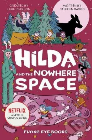 Kniha: Hilda and the Nowhere Space (Luke Pearson a Stephen Davies). Flying Eye Books, 2019 Kniha: Hilda and the Nowhere Space (Luke Pearson a Stephen Davies). Flying Eye Books, 2019