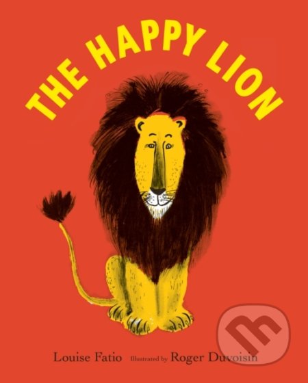 Kniha: The Happy Lion (Louise Fatio). Scallywag, 2019 Kniha: The Happy Lion (Louise Fatio). Scallywag, 2019
