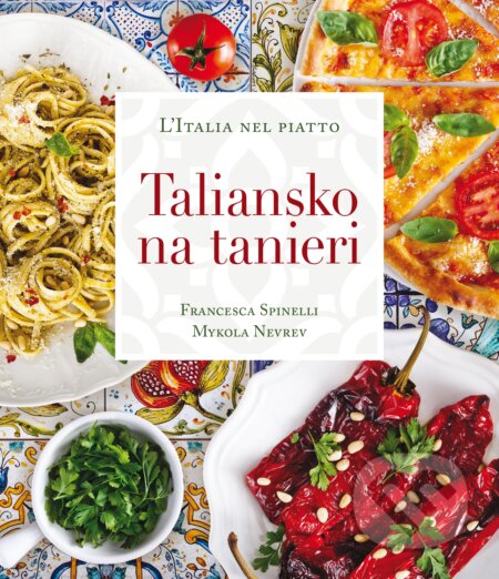 Kniha: Taliansko na tanieri (Francesca Spinelli a Mykola Nevrev). Fortuna Libri, 2019 Kniha: Taliansko na tanieri (Francesca Spinelli a Mykola Nevrev). Fortuna Libri, 2019