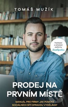 Kniha: Prodej na prvním místě (Tomáš Mužík). Tomáš Mužík, 2019 Kniha: Prodej na prvním místě (Tomáš Mužík). Tomáš Mužík, 2019