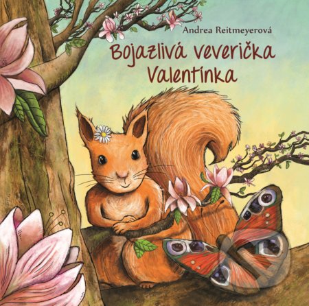 Kniha: Bojazlivá veverička Valentínka (Andrea Reitmeyer). Fortuna Libri, 2019 Kniha: Bojazlivá veverička Valentínka (Andrea Reitmeyer). Fortuna Libri, 2019