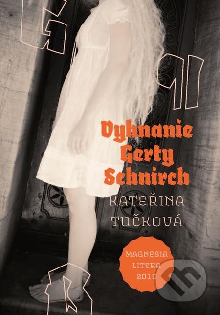 E-kniha: Vyhnanie Gerty Schnirch (Kateřina Tučková). Tatran, 2019 E-kniha: Vyhnanie Gerty Schnirch (Kateřina Tučková). Tatran, 2019