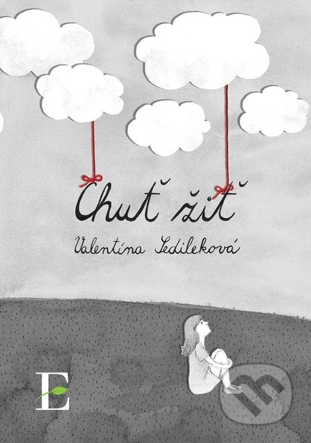 E-kniha: Chuť žiť (Valentína Sedileková). Elist, 2019 E-kniha: Chuť žiť (Valentína Sedileková). Elist, 2019