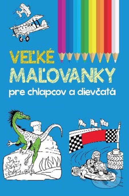 Kniha: Veľké maľovanky pre chlapcov a dievčatá (SUN). SUN, 2019 Kniha: Veľké maľovanky pre chlapcov a dievčatá (SUN). SUN, 2019