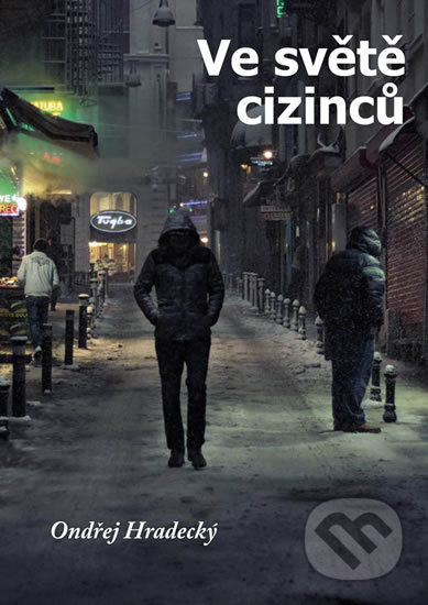Kniha: Ve světě cizinců (Ondřej Hradecký). Klika, 2019 Kniha: Ve světě cizinců (Ondřej Hradecký). Klika, 2019