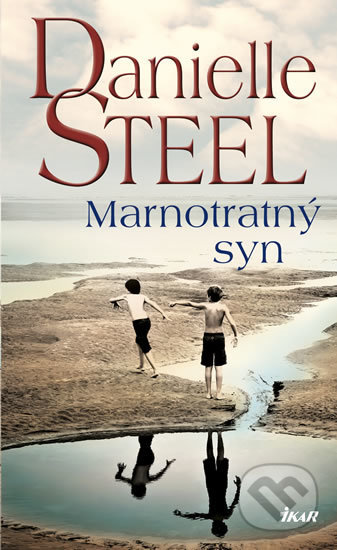 Kniha: Marnotratný syn (Danielle Steel). Ikar CZ, 2019 Kniha: Marnotratný syn (Danielle Steel). Ikar CZ, 2019