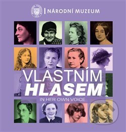 Kniha: Vlastním hlasem / In Her Own Voice (Národní muzeum). Národní muzeum, 2019 Kniha: Vlastním hlasem / In Her Own Voice (Národní muzeum). Národní muzeum, 2019