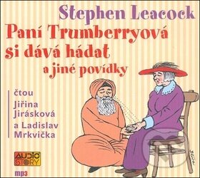 Audiokniha: Paní Trumberryová si dává hádat (Stephen Leacock). AudioStory, 2017 Audiokniha: Paní Trumberryová si dává hádat (Stephen Leacock). AudioStory, 2017