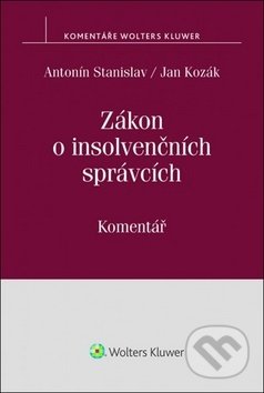Kniha: Zákon o insolvenčních správcích (Antonín Stanislav a Jan Kozák). Wolters Kluwer ČR, 2017 Kniha: Zákon o insolvenčních správcích (Antonín Stanislav a Jan Kozák). Wolters Kluwer ČR, 2017