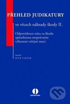 Kniha: Přehled judikatury ve věcech náhrady škody II. (Petr Vojtek). Wolters Kluwer ČR, 2017 Kniha: Přehled judikatury ve věcech náhrady škody II. (Petr Vojtek). Wolters Kluwer ČR, 2017