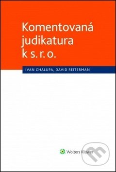 Kniha: Komentovaná judikatura k s. r. o. (Ivan Chalupa a David Reiterman). Wolters Kluwer ČR, 2018 Kniha: Komentovaná judikatura k s. r. o. (Ivan Chalupa a David Reiterman). Wolters Kluwer ČR, 2018