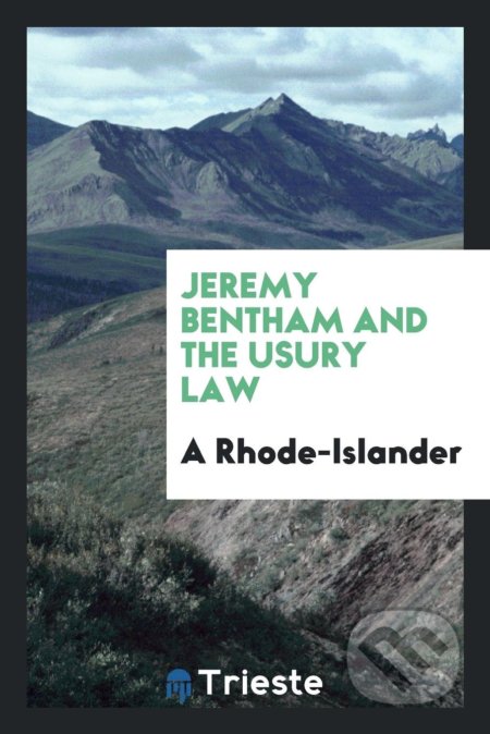 Jeremy Bentham and the Usury Law - Edward Berens, Trieste Publishing, 2018