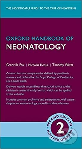 Oxford Handbook of Neonatology - Grenville Fox, Nicholas Hoque, Timothy Watts, Oxford World Classics, 2019
