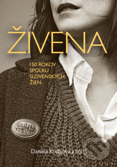 Kniha: Živena (Daniela Kodajová a kolektív). Slovart, 2019 Kniha: Živena (Daniela Kodajová a kolektív). Slovart, 2019