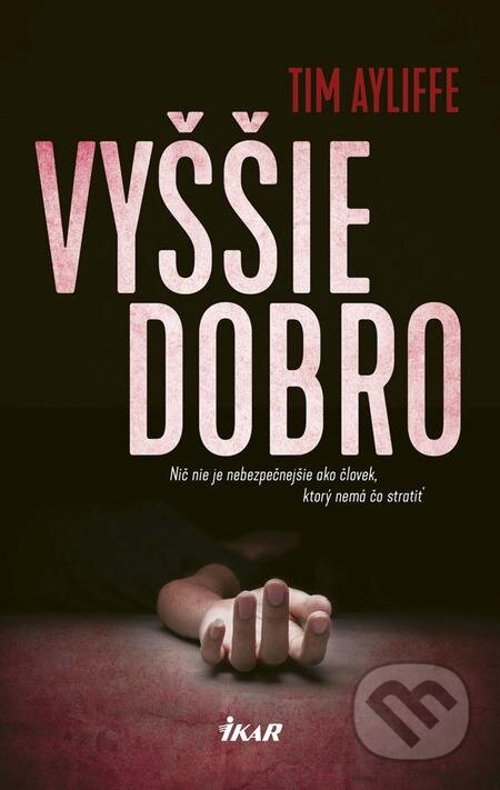 E-kniha: Vyššie dobro (Tim Ayliffe). Ikar, 2019 E-kniha: Vyššie dobro (Tim Ayliffe). Ikar, 2019
