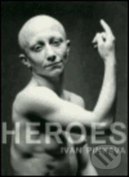 Kniha: Heroes (Ivan Pinkava). Kant, 2004 Kniha: Heroes (Ivan Pinkava). Kant, 2004