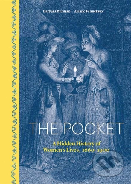 Kniha: Pocket (Barbara Burman a Ariane Fennetaux). Yale University Press, 2019 Kniha: Pocket (Barbara Burman a Ariane Fennetaux). Yale University Press, 2019