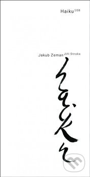 Kniha: Haiku 108 (Jakub Zeman). Kant, 2018 Kniha: Haiku 108 (Jakub Zeman). Kant, 2018
