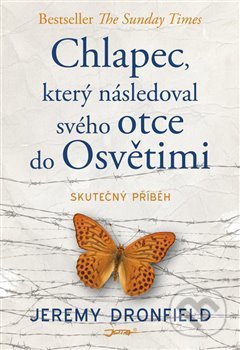 Kniha: Chlapec, který následoval svého otce do Osvětimi (Jeremy Dronfield). Jota, 2019 Kniha: Chlapec, který následoval svého otce do Osvětimi (Jeremy Dronfield). Jota, 2019