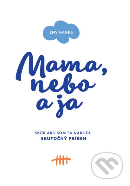 E-kniha: Mama, nebo a ja (Eny Hanks). 3H creative studio E-kniha: Mama, nebo a ja (Eny Hanks). 3H creative studio