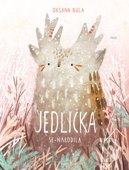 Kniha: Jedlička se narodila (Oksana Bula). Host, 2019 Kniha: Jedlička se narodila (Oksana Bula). Host, 2019