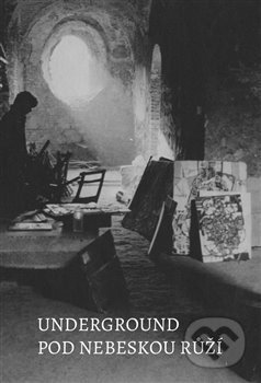 Kniha: Underground pod nebeskou růží (Petr Kadlec). Hopoka, 2015 Kniha: Underground pod nebeskou růží (Petr Kadlec). Hopoka, 2015