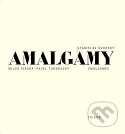 Kniha: Amalgamy (Stanislav Dvorský). Trigon, 2018 Kniha: Amalgamy (Stanislav Dvorský). Trigon, 2018