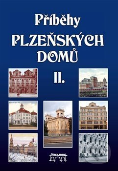 Kniha: Příběhy plzeňských domů II. (Hostičková Anna). Starý most, 2017 Kniha: Příběhy plzeňských domů II. (Hostičková Anna). Starý most, 2017