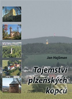 Kniha: Tajemství plzeňských kopců (Jan Hajšman). Starý most, 2019 Kniha: Tajemství plzeňských kopců (Jan Hajšman). Starý most, 2019