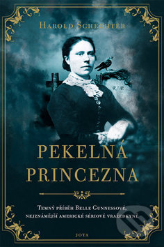 Kniha: Pekelná princezna (Harold Schechter). Jota, 2019 Kniha: Pekelná princezna (Harold Schechter). Jota, 2019