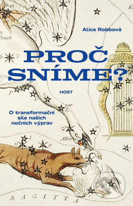 Kniha: Proč sníme? (Alice Robb). Host, 2019 Kniha: Proč sníme? (Alice Robb). Host, 2019