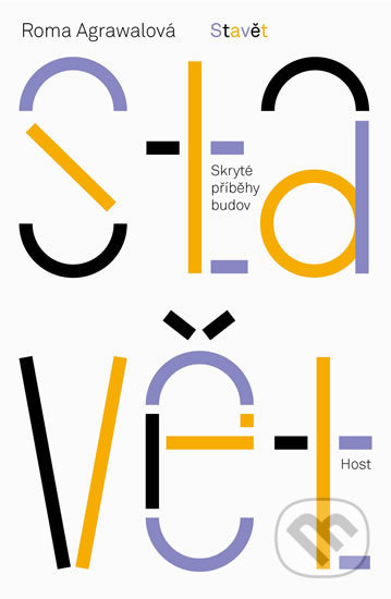 Kniha: Stavět (Roma Agrawal). Host, 2019 Kniha: Stavět (Roma Agrawal). Host, 2019