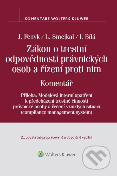 E-kniha: Zákon o trestní odpovědnosti právnických osob a řízení proti nim. Komentář - 2. vydání (Jaroslav Fenyk). Wolters Kluwer ČR, 2018 E-kniha: Zákon o trestní odpovědnosti právnických osob a řízení proti nim. Komentář - 2. vydání (Jaroslav Fenyk). Wolters Kluwer ČR, 2018