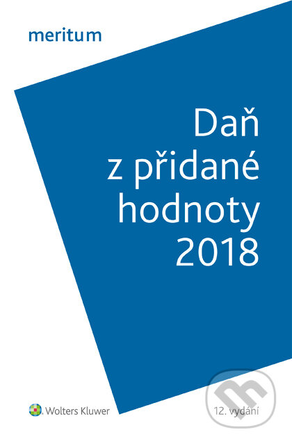 E-kniha: Meritum Daň z přidané hodnoty 2018 (Zdeňka Hušáková). Wolters Kluwer ČR, 2018 E-kniha: Meritum Daň z přidané hodnoty 2018 (Zdeňka Hušáková). Wolters Kluwer ČR, 2018